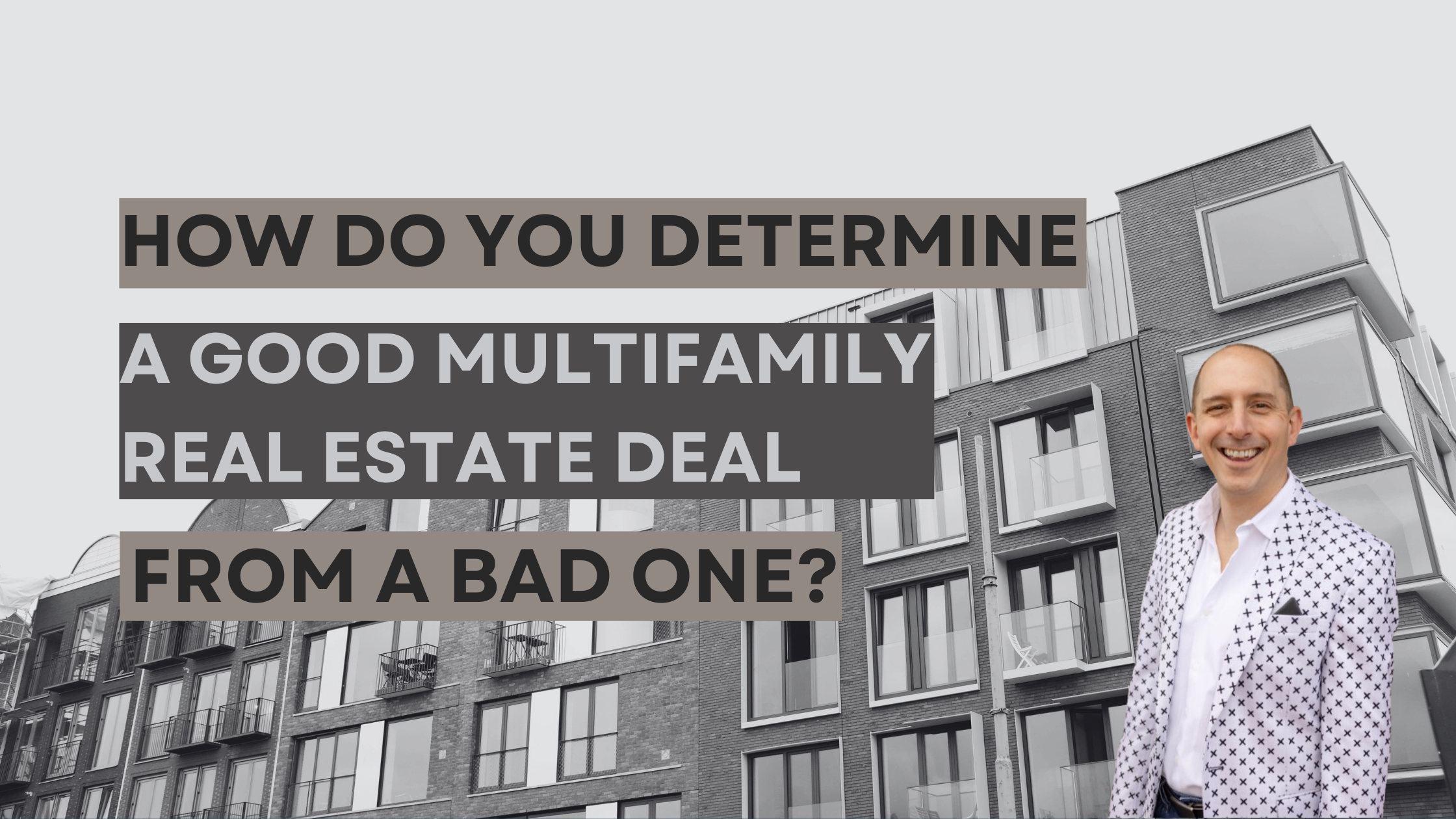 How do you determine a good multi-family real estate deal from a bad one?
