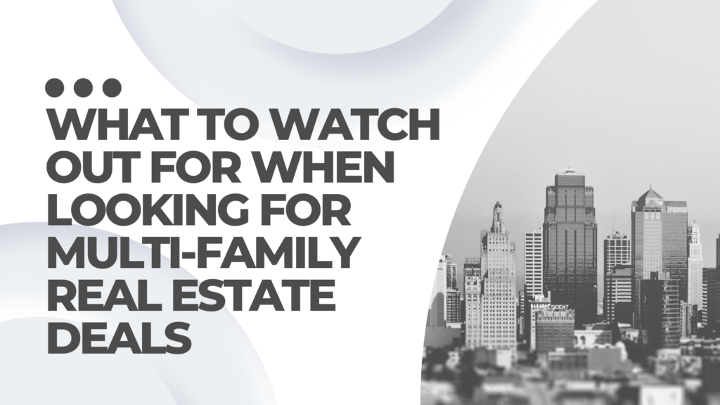 What to watch out for when looking for multi-family real estate deals